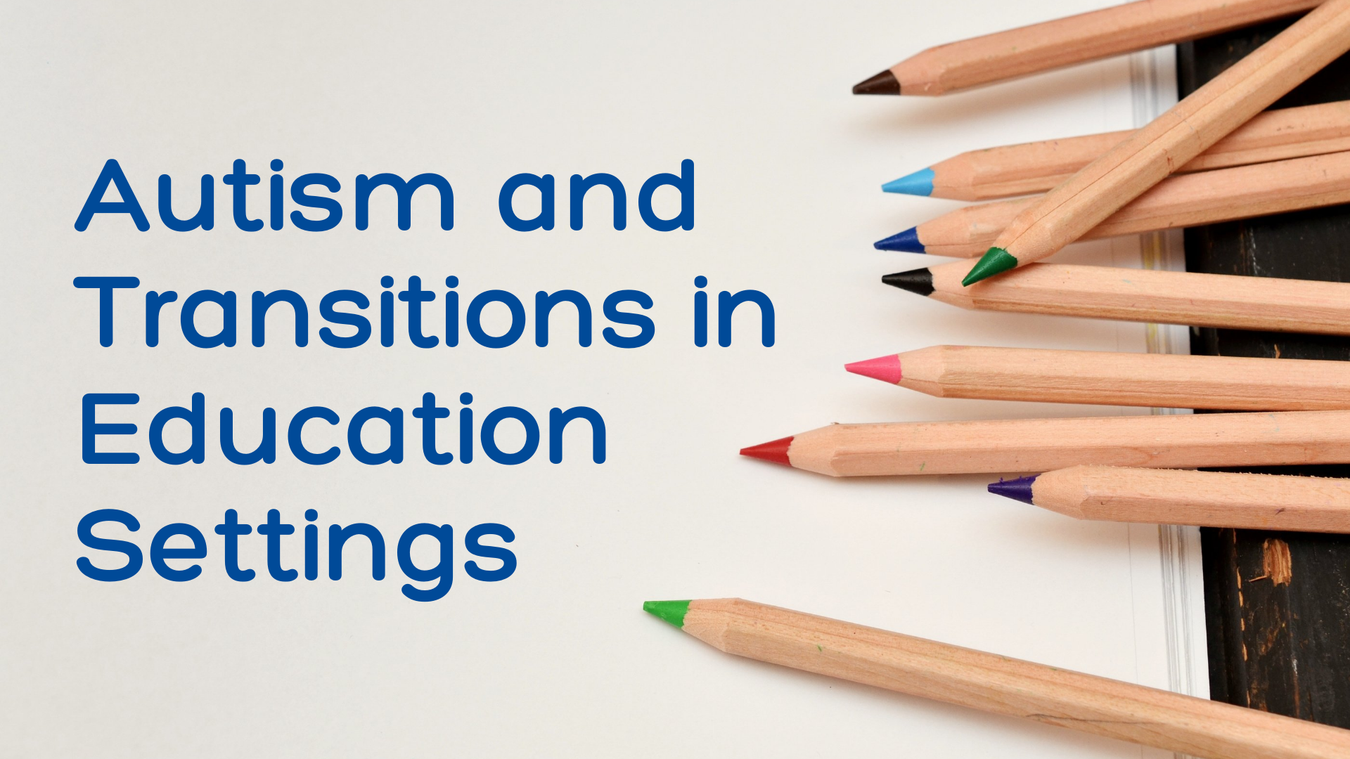 Autism and Transitions in Education Settings – Webinar