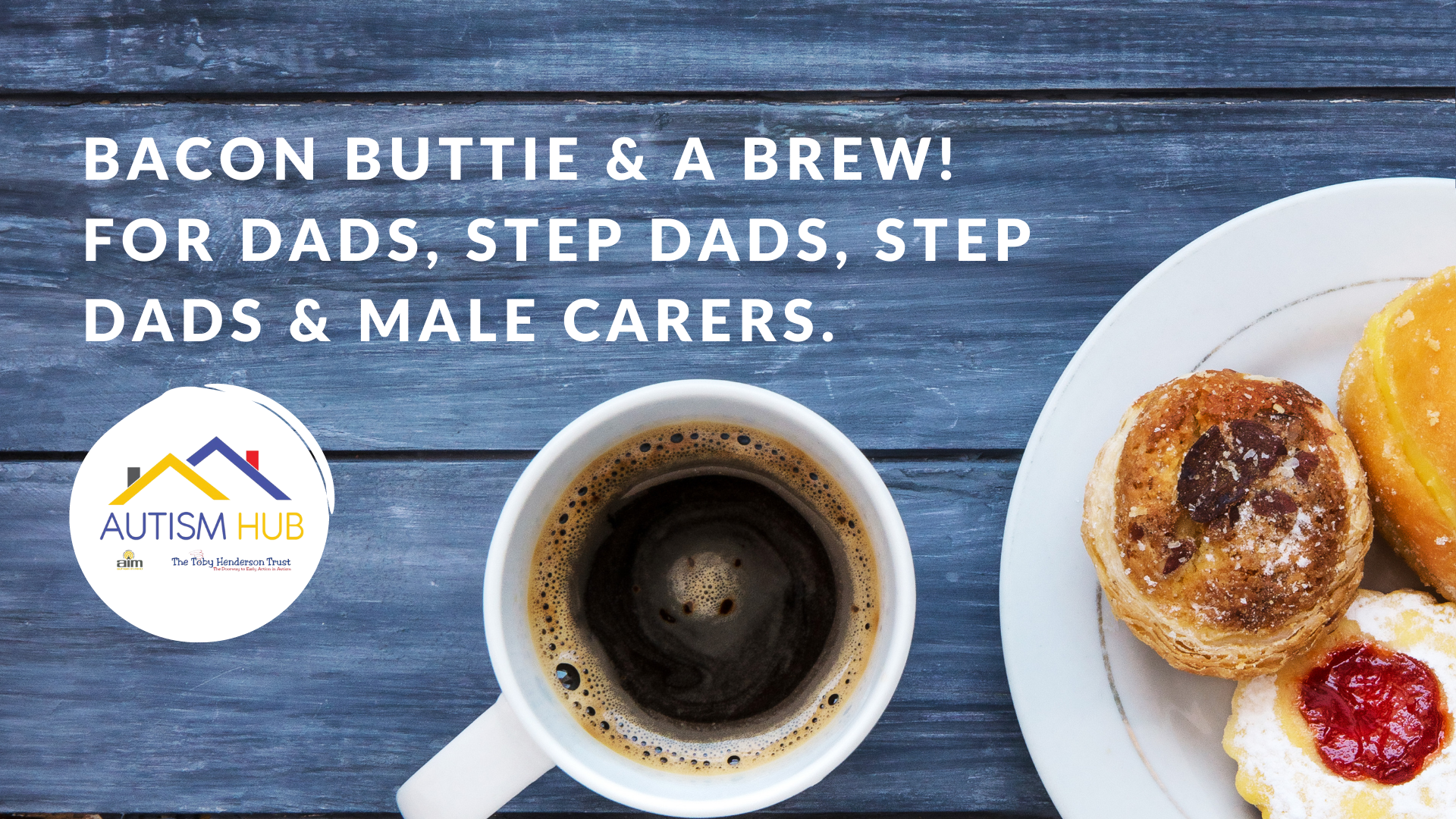 Bacon Buttie and a Brew –  for Dads, Step Dads and Male Carers of Autistic Children