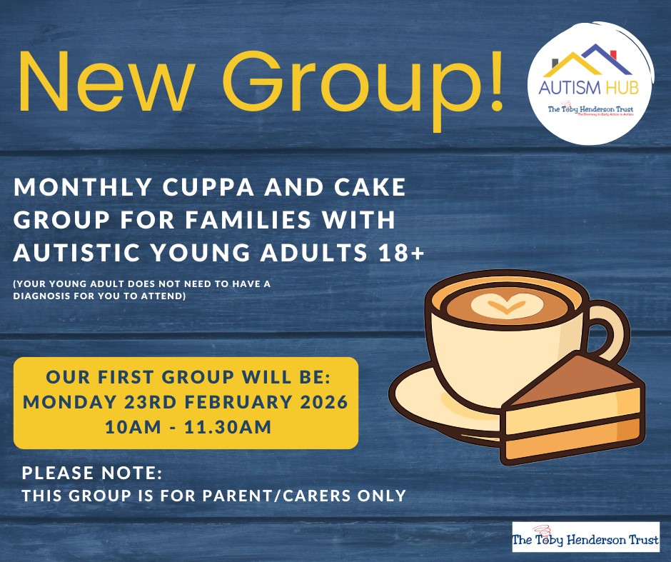 NEW GROUP  –  Cuppa & Cake for Families with Autistic Young Adults 18+